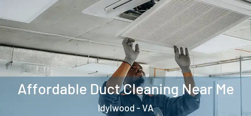  Affordable Duct Cleaning Near Me Idylwood - VA