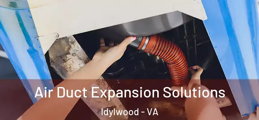  Air Duct Expansion Solutions Idylwood - VA