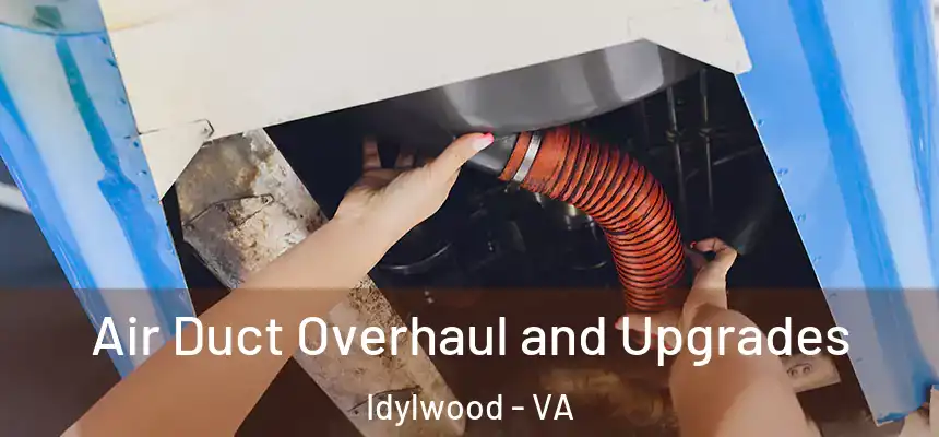  Air Duct Overhaul and Upgrades Idylwood - VA