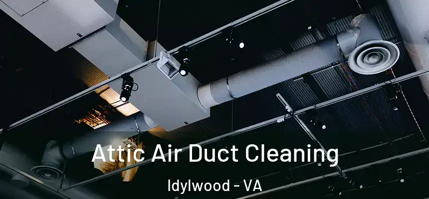  Attic Air Duct Cleaning Idylwood - VA