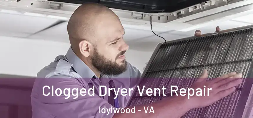  Clogged Dryer Vent Repair Idylwood - VA
