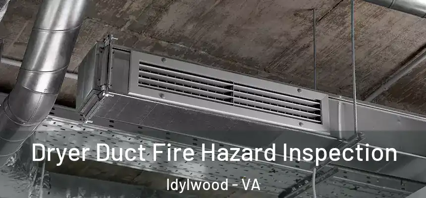  Dryer Duct Fire Hazard Inspection Idylwood - VA