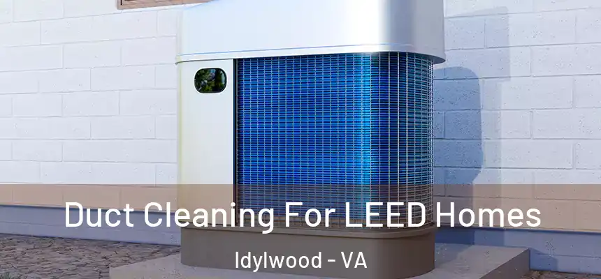 Duct Cleaning For LEED Homes Idylwood - VA
