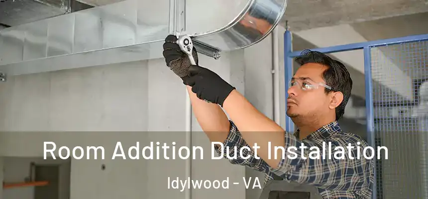  Room Addition Duct Installation Idylwood - VA
