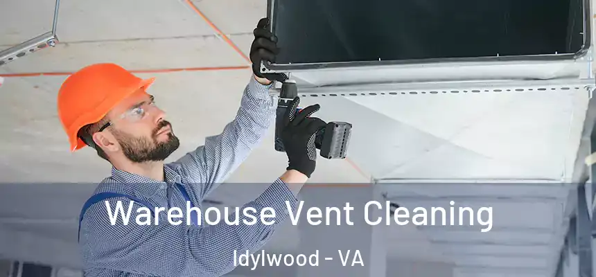  Warehouse Vent Cleaning Idylwood - VA